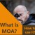 WHAT IS MOA AND HOW TO USE IT?